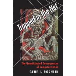 Trapped in the Net: The Unanticipated Consequences of Computerization