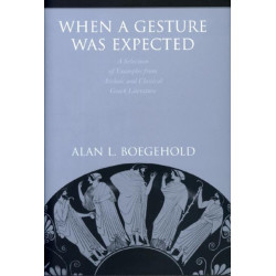 When a Gesture Was Expected: A Selection of Examples from Archaic and Classical Greek Literature