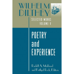 Wilhelm Dilthey: Selected Works, Volume V: Poetry and Experience