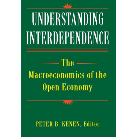 Understanding Interdependence: The Macroeconomics of the Open Economy