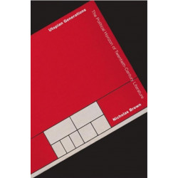 Utopian Generations: The Political Horizon of Twentieth-Century Literature