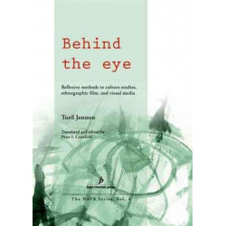 Behind the Eye: Reflexive Methods in Culture Studies, Ethnographic Film, and Visual Media