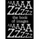 The Book of Images An illustrated dictionary of visual experiences From A to Z: An illustrated dictionary of visual experiences