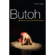 Butoh: Metamorphic Dance and Global Alchemy