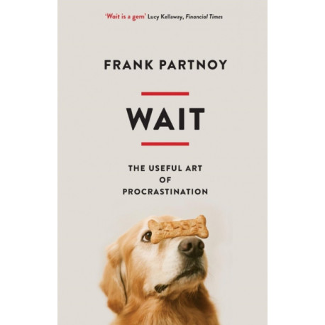 Wait: The useful art of procrastination