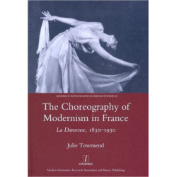 The Choreography of Modernism in France: La Danseuse 1830-1930
