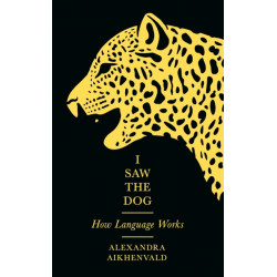 I Saw the Dog: How Language Works