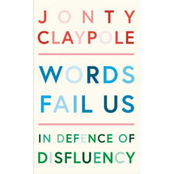 Words Fail Us: In Defence of Disfluency