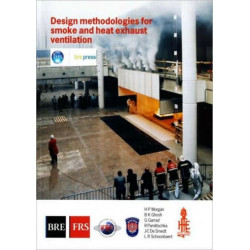 Design Methodologies for Smoke and Heat Exhaust Ventilation: (BR 368)