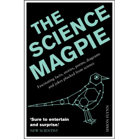 The Science Magpie: Fascinating facts, stories, poems, diagrams and jokes plucked from science