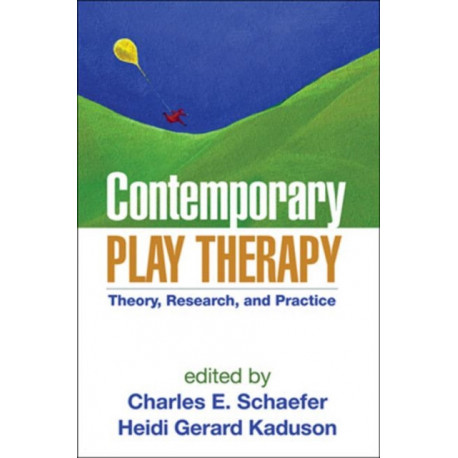 Contemporary Play Therapy: Theory, Research, and Practice