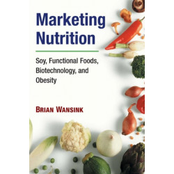 Marketing Nutrition: Soy, Functional Foods, Biotechnology, and Obesity