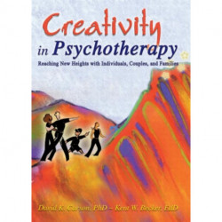 Creativity in Psychotherapy: Reaching New Heights with Individuals, Couples, and Families