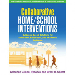 Collaborative Home/School Interventions: Evidence-Based Solutions for Emotional, Behavioral, and Academic Problems