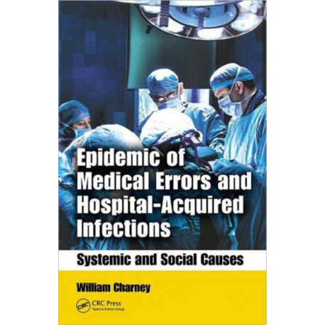 Epidemic of Medical Errors and Hospital-Acquired Infections: Systemic and Social Causes