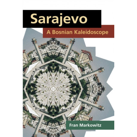 Sarajevo: a Bosnian Kaleidoscope