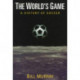 The World's Game: A HISTORY of SOCCER