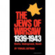 The Jews of Warsaw, 1939-1943: Ghetto, Underground, Revolt