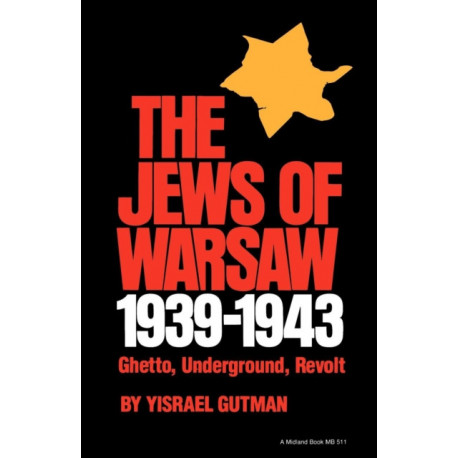 The Jews of Warsaw, 1939-1943: Ghetto, Underground, Revolt