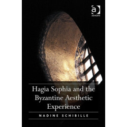 Hagia Sophia and the Byzantine Aesthetic Experience