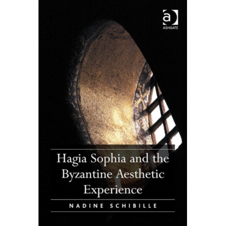 Hagia Sophia and the Byzantine Aesthetic Experience
