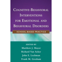 Cognitive-Behavioral Interventions for Emotional and Behavioral Disorders: School-Based Practice