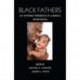 Black Fathers: An Invisible Presence in America, Second Edition