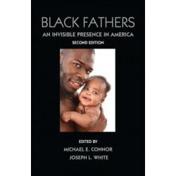 Black Fathers: An Invisible Presence in America, Second Edition
