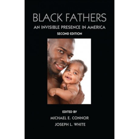 Black Fathers: An Invisible Presence in America, Second Edition