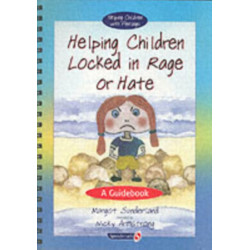 Helping Children Locked in Rage or Hate: A Guidebook