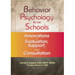 Behavior Psychology in the Schools: Innovations in Evaluation, Support, and Consultation