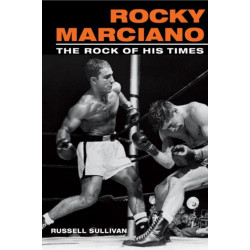 Rocky Marciano: The Rock of His Times