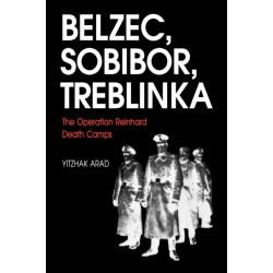 Belzec, Sobibor, Treblinka: The Operation Reinhard Death Camps