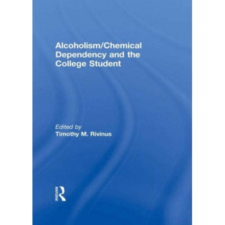 Alcoholism/Chemical Dependency and the College Student