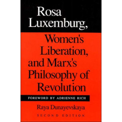 Rosa Luxemburg, Women's Liberation, and Marx's Philosophy of Revolution