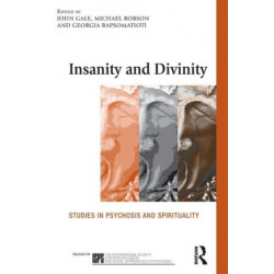 Insanity and Divinity: Studies in Psychosis and Spirituality