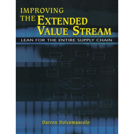 Improving the Extended Value Stream: Lean for the Entire Supply Chain