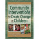 Community Interventions to Create Change in Children