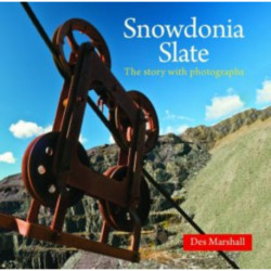 Compact Wales: Snowdonia Slate - The Story with Photographs