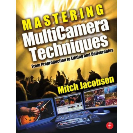 Mastering Multi-Camera Techniques: From Pre-Production to Editing to Deliverable Masters