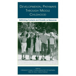 Developmental Pathways Through Middle Childhood: Rethinking Contexts and Diversity as Resources