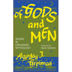 Of Gods and Men: Studies in Lithuanian Mythology