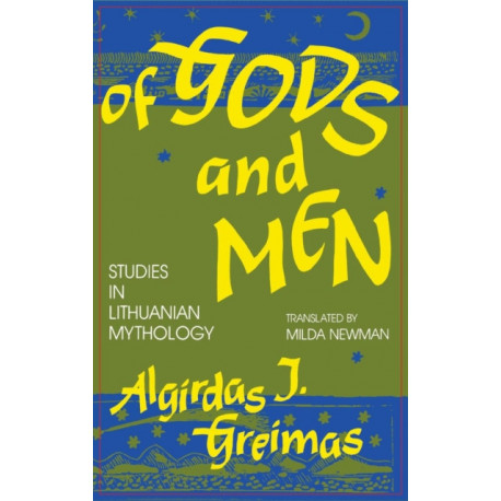 Of Gods and Men: Studies in Lithuanian Mythology