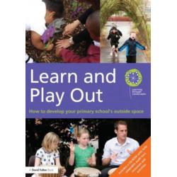 Learn and Play Out: How to develop your primary school's outside space