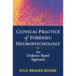 Clinical Practice of Forensic Neuropsychology: An Evidence-Based Approach