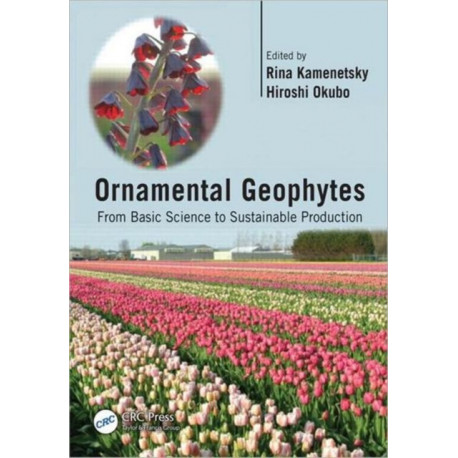 Ornamental Geophytes: From Basic Science to Sustainable Production