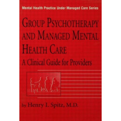 Group Psychotherapy And Managed Mental Health Care: A Clinical Guide For Providers