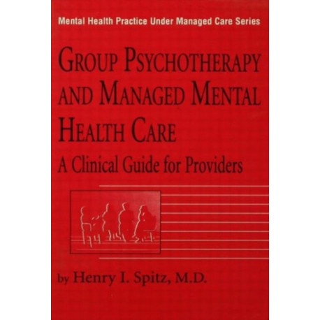 Group Psychotherapy And Managed Mental Health Care: A Clinical Guide For Providers