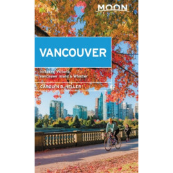 Moon Vancouver: With Victoria, Vancouver Island & Whistler (Second Edition): Neighborhood Walks, Outdoor Adventures, Beloved Local Spots
