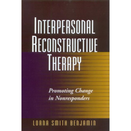 Interpersonal Reconstructive Therapy: An Integrative, Personality-Based Treatment for Complex Cases